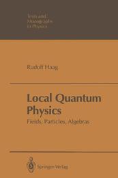 Local Quantum Physics: Fields Particles Algebras (Texts and Monographs in Physics)