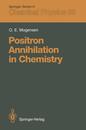Positron Annihilation in Chemistry (Springer Series in Chemical Physics)