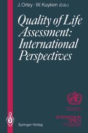 Quality of Life Assessment: International Perspectives: Proceedings of the Joint-Meeting Organized by the World Health Organization and the Fondation IPSEN in Paris July 2 ? 3 1993