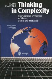 Thinking in Complexity: The Complex Dynamics of Matter Mind and Mankind