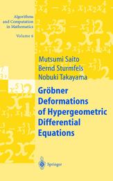 Groebner Deformations of Hypergeometric Differential Equations (Algorithms and Computation in Mathematics 6)