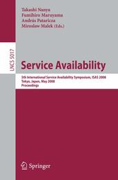 Service Availability: 5th International Service Availability Symposium ISAS 2008 Tokyo Japan May 19-21 2008 Proceedings (Lecture Notes in Computer Science 5017)