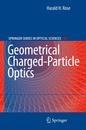 Geometrical Charged-Particle Optics (Springer Series in Optical Sciences)