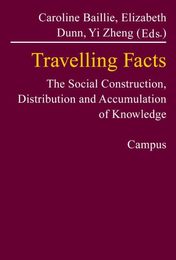 Travelling Facts: The Social Construction Distribution And Accumulation of Knowledge