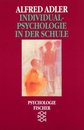 Individualpsychologie in der Schule. Vorlesungen fuer Lehrer und Erzieher.