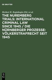 The Nuremberg Trials International Criminal Law Since 1945 / Die Nurnberger Prozesse Volkerstrafrecht seit 1945
