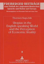 Utopias In The English-speaking World And The Perception Of Economic Reality (Freiberger Beitrage Zum Einfluss Der Angloamerikanischen Sprache Und Kultur Auf Europa 2)