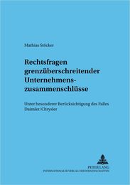 Rechtsfragen Grenzuberschreitender Unternehmenszusammenschlusse: Unter Besonderer Berucksichtigung Des Falles Daimler/chrysler (Frankfurter Wirtschaftsrechtliche Studien)