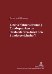 Eine Verfahrensordnung Fur Absprachen Im Strafverfahren Durch Den Bundesgerichtshof? (Schriften Zum Strafrecht Und Strafprozessrecht)