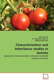 Characterization and Inheritance studies in tomato: Agronomic characterization heterosis and diallel analysis of tomato