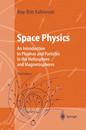 Space Physics: An Introduction to Plasmas and Particles in the Heliosphere and Magnetospheres (Advanced Texts in Physics)