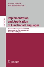 Implementation and Application of Functional Languages: 21st International Symposium IFL 2009 South Orange NJ USA September 23-25 2009 Revised Selected Papers (Lecture Notes in Computer Science 6041)
