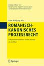 Romanisch-kanonisches Prozessrecht: Erkenntnisverfahren erster Instanz in civilibus (Enzyklopaedie der Rechts- und Staatswissenschaft)