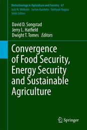 Convergence of Food Security Energy Security and Sustainable Agriculture (Biotechnology in Agriculture and Forestry 67)