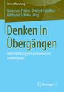 Denken in Uebergaengen: Weiterbildung in transitorischen Lebenslagen (Lernweltforschung)