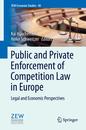 Public and Private Enforcement of Competition Law in Europe: Legal and Economic Perspectives (ZEW Economic Studies 48)