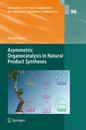 Asymmetric Organocatalysis in Natural Product Syntheses (Progress in the Chemistry of Organic Natural Products 96)
