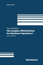 The Complex WKB Method for Nonlinear Equations I (Progress in Mathematical Physics 16)