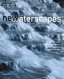 New Waterscapes: Planning Building And Designing With Water