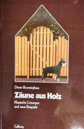Zaeune aus Holz. Klassische Loesungen und neue Beispiele