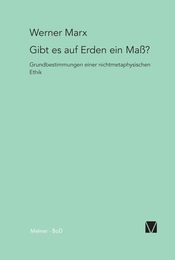 Gibt es auf Erden ein Mass?: Grundbestimmung einer nichtmetaphysischen Ethik