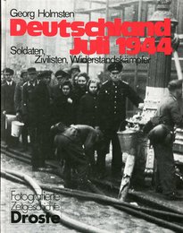 Deutschland Juli 1944. Soldaten Zivilisten Widerstandskaempfer