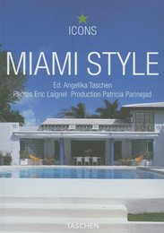 Miami Style: Exteriors Interiors Details (Taschen Icons)