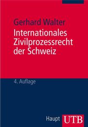 Internationales Zivilprozessrecht der Schweiz. Ein Lehrbuch.
