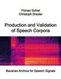 Production and Validation of Speech Corpora. Bavarian Archive for Speech Signals