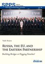 Russia the EU and the Eastern Partnership: Building Bridges or Digging Trenches? (Soviet and Post-Soviet Politics and Society)
