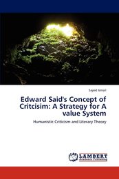 Edward Said's Concept of Critcisim: A Strategy for A value System: Humanistic Criticism and Literary Theory