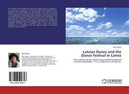 Latvian Dance and the Dance Festival in Latvia: The tradition of the Latvian Song and Dance festival is known worldwide ? it is a unique form of folk art.