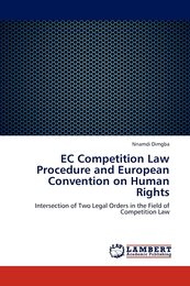EC Competition Law Procedure and European Convention on Human Rights: Intersection of Two Legal Orders in the Field of Competition Law