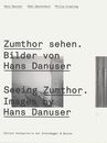 Zumthor sehen/Seeing Zumthor