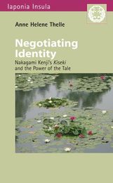 Negotiating Identity: Nakagami Kenji's Kiseki and the Power of the Tale (Iaponia Insula. Studien Zu Kultur Und Gesellschaft Japans)