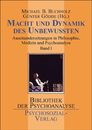 Macht und Dynamik des Unbewussten Bd. 1. Auseinandersetzungen in Philosophie Medizin und Psychoanalyse