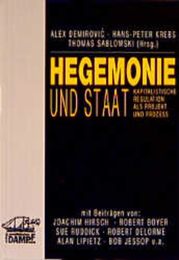 Hegemonie und Staat. Kapitalistische Regulation als Projekt und Prozess