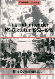 Jugend unter der NS-Diktatur 1933-1945. Ein Dokumentation