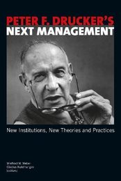 Peter F. Drucker's Next Management: New Institutions New Theories and Practices