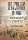 Vida clandestina de un misionero en Japon: Diego de San Francisco ofm (1614-1632)