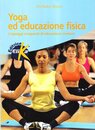 Yoga ed educazione fisica. Linguaggi comparati di educazione motoria