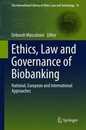 Ethics Law and Governance of Biobanking: National European and International Approaches (The International Library of Ethics Law and Technology 14)