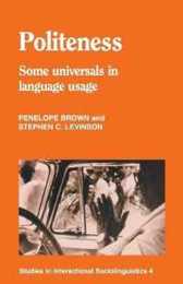 Politeness: Some Universals In Language Usage (Studies in Interactional Sociolinguistics Series Number 4)