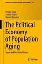 The Political Economy of Population Aging: Japan and the United States (Advances in Japanese Business and Economics 30)