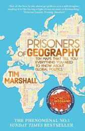 Prisoners of Geography: Ten Maps That Tell You Everything You Need To Know About Global Politics