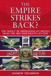The Empire Strikes Back?: The Impact of Imperialism on Britain from the Mid-Nineteenth Century