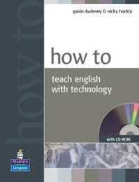 How to Teach English with Technology (with CD-ROM) (Teacher References)