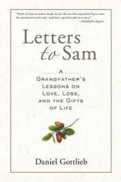 Letters to Sam: A Grandfather's Lessons on Love Loss and the Gifts of Life