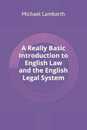 A Really Basic Introduction to English Law and the English Legal System (Really Basic Introductions)