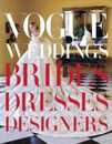 Vogue Weddings: Brides Dresses Designers (Vogue Lifestyle Series)